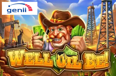 Well Oil Be!